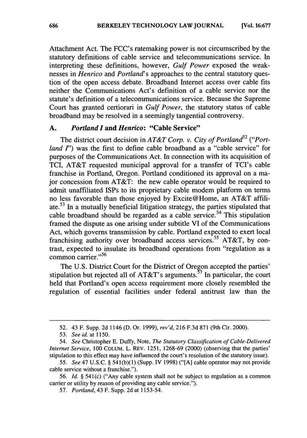 BERKELEY TECHNOLOGY LAW JOURNAL [Vol. 16:677 Attachment Act. The FCC's ratemaking power is not circumscribed by the statutory definitions of cable service and telecommunications service.