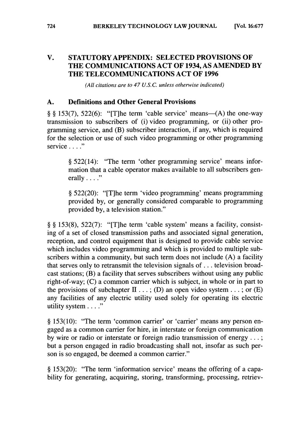 BERKELEY TECHNOLOGY LAW JOURNAL [Vol. 16:677 V. STATUTORY APPENDIX: SELECTED PROVISIONS OF THE COMMUNICATIONS ACT OF 1934, AS AMENDED BY THE TELECOMMUNICATIONS ACT OF 1996 (All citations are to 47 U.