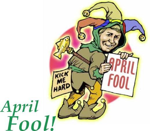 Who s an April Fool this year? An old tradition April Fools Day - April 1 st - is a popular and very old tradition.