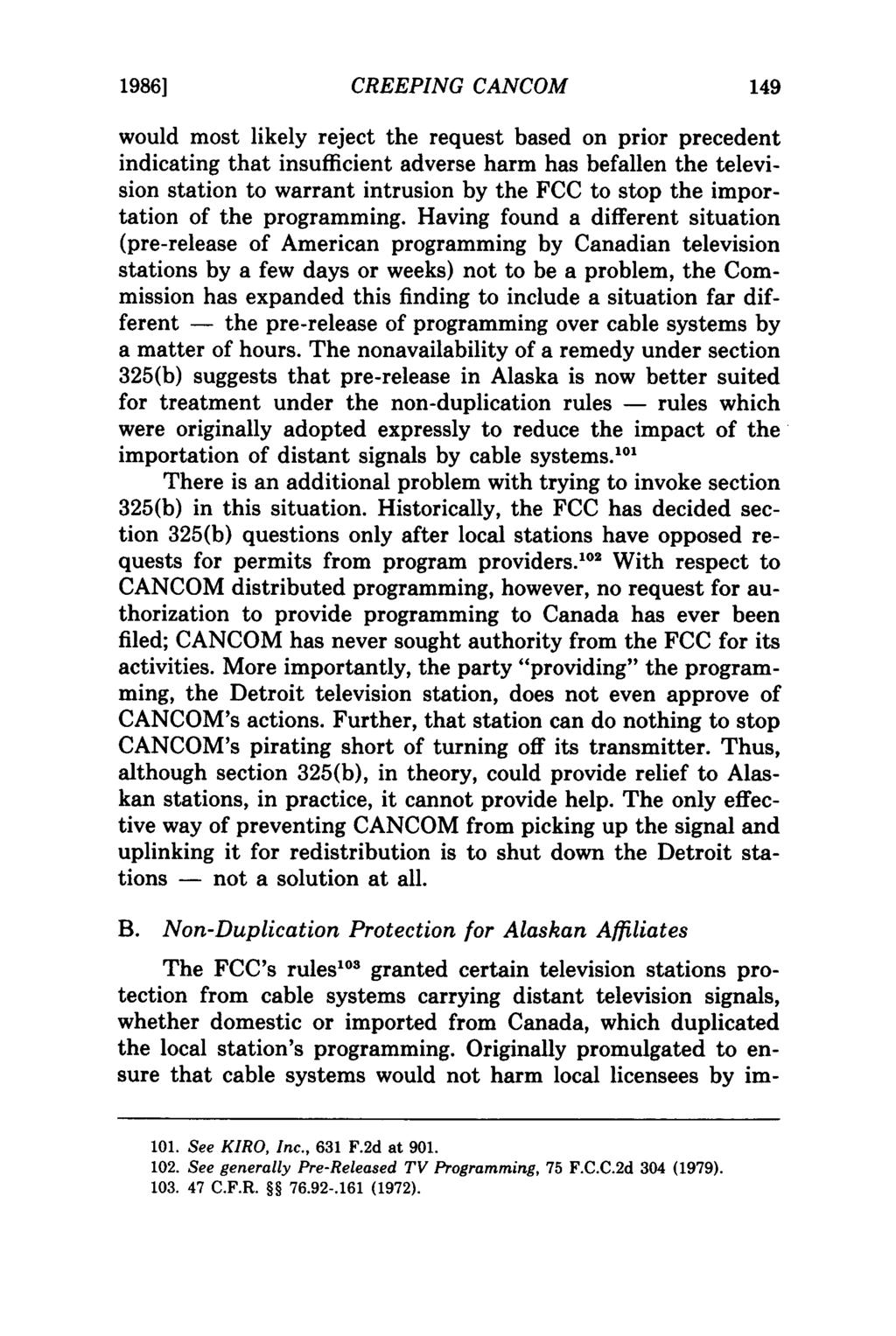 19861 CREEPING CANCOM would most likely reject the request based on prior precedent indicating that insufficient adverse harm has befallen the television station to warrant intrusion by the FCC to