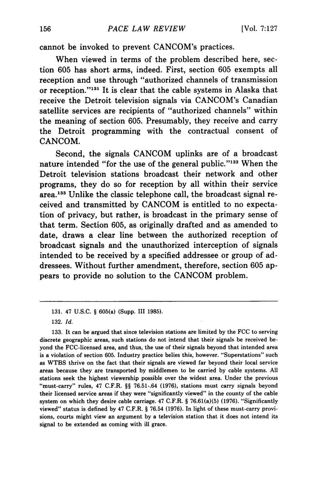 PACE LAW REVIEW [Vol. 7:127 cannot be invoked to prevent CANCOM's practices. When viewed in terms of the problem described here, section 605 has short arms, indeed.