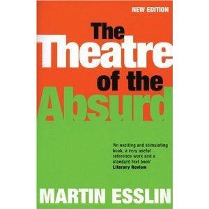 Theater of the Absurd?? What??? Critic Martin Esslin coined the term "Theatre of the Absurd" in his 1960 essay and, later, a book of the same name.
