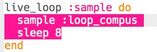 :sample. Add the sample :loop_compus, making it play every 8 beats.