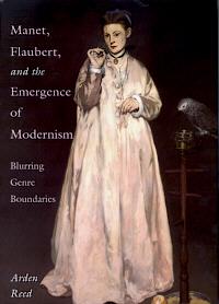 Arden Reed: Manet, Flaubert, and the Emergence of Modernism. Blurring Genre Boundaries, Cambridge: Cambridge University Press 2003, XVI + 347 S., 85 illus., ISBN 0-521-81505-3, GBP 70,00.