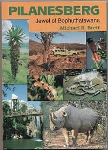 50. Brett, Michael R: The Pilanesberg. Jewel of Bophuthatswana (Sandton: Frandsen Publishers, 1989) 8vo; laminated pictorial boards; pp. x + 140, incl.
