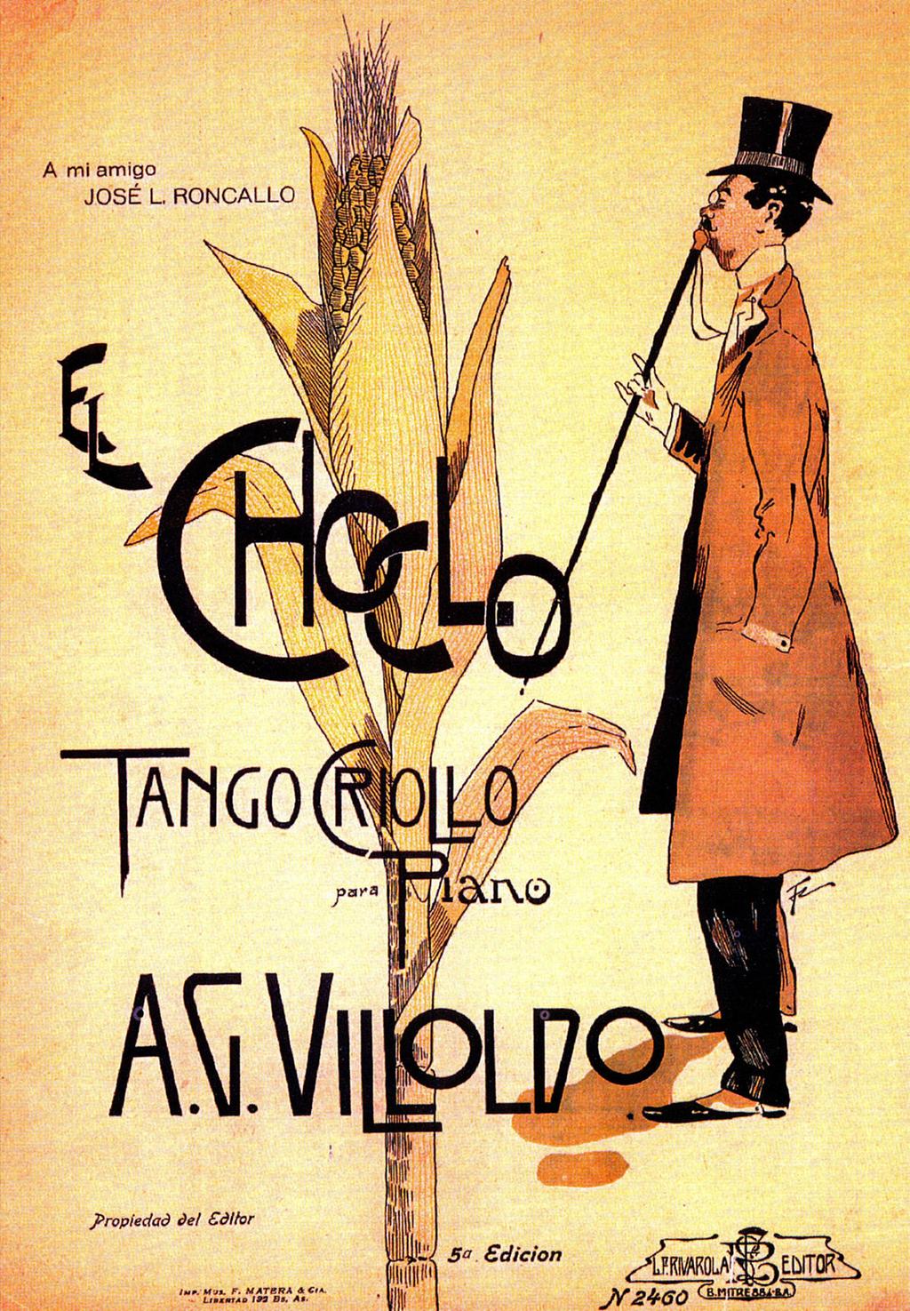 "El Choclo" 69 "El Choclo" "El Choclo" ("The Corn Cob") Sheet music for "El Choclo" Written by Ángel Villoldo Published 1903 Language Form Recorded by Spanish Tango Georgia Gibbs, Louis Armstrong,