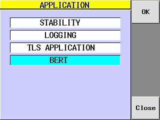 (1) With the [ ] or [ ] key, move the cursor to "BERT". APPLICATION SELECT Screen Note To close the screen, press the <Close> or [CANCEL] key. 3.