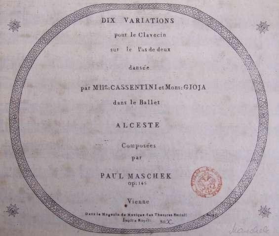 27) MASEK, Pavel Lambert (1761-1826): Dix Variations pour le Clavecin sur le Pas de deux dansé par Mlle Cassentini et Mons Gioja dans le Ballet Alceste, Composées par Paul Maschek, Op. 145.