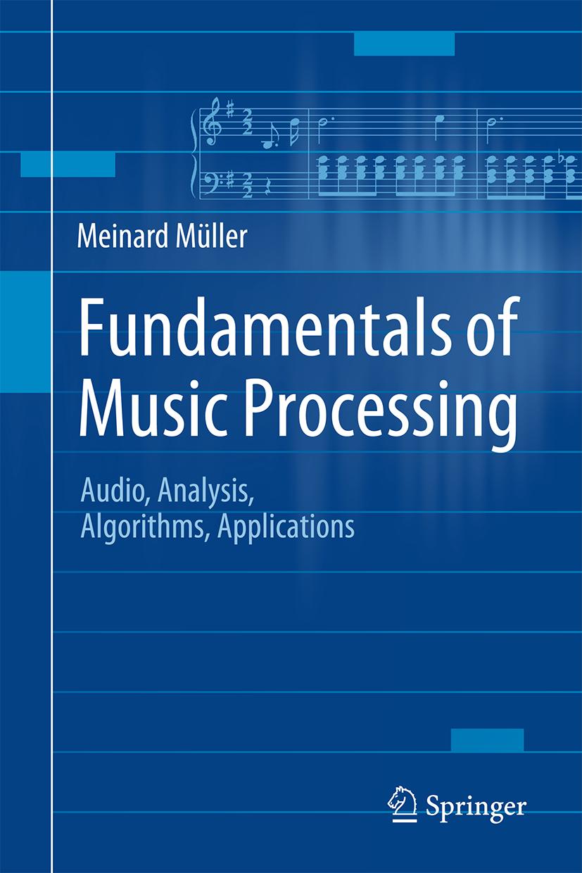 Book: Fundamentals of Music Processing Meinard Müller Fundamentals of Music Processing Audio, Analysis, Algorithms,