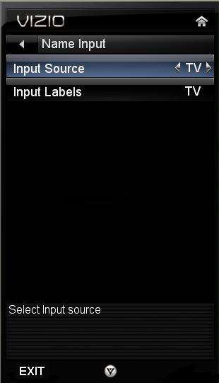 To use one of the nine preset labels: 1. Select Input Source, and then press OK to show the list of inputs. 2. Press to select the input label you want to change, and then press OK. 3.