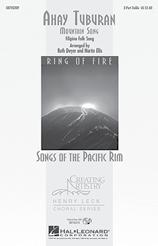 SONGS OF THE PACIFIC RIM AHAY TUBURAN arr. Ruth Dwyer/ Martin Ellis A gently rocking accompaniment beautifully supports the flowing vocal lines in this touching Filipino folksong arrangement.