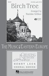 THE MUSIC OF EASTERN EUROPE BIRCH TREE arr. Stanislav Gribkov/ed. Henry Leck Arranged by Stanislav Gribkov, this intricate setting sounds harder than it is.