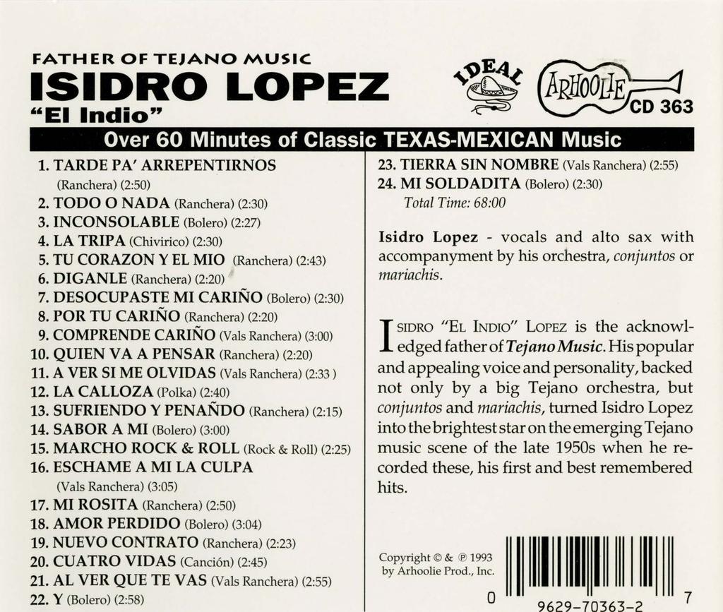 FATHER OF TEJANO MUSIC ISIDRO LOPEZ 66 EI Indio" Over 60 Minutes of Classic TEXAS-MEXICAN Music 1. TARDE P A' ARREPENTIRNOS (Ranchera) (2:50) 2. TODO 0 NADA (Ranchera) (2:30) 3.