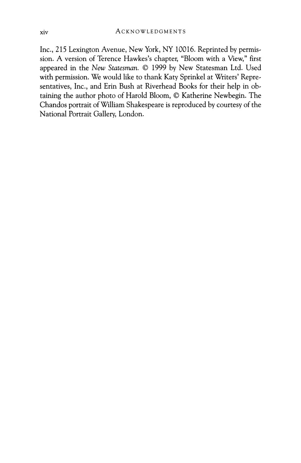 xiv ACKNOWLEDGMENTS Inc., 215 Lexington Avenue, New York, NY 10016. Reprinted by permission. A version of Terence Hawkes's chapter, "Bloom with a View," first appeared in the New Statesman.
