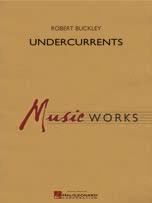 CONCERT BAND CONTEST & FESTIVAL GRADE 5 Undercurrents Robert Buckley Undercurrents provides an electrifying, virtuosic showcase for the whole ensemble featuring a series of solos, duets and trios, as