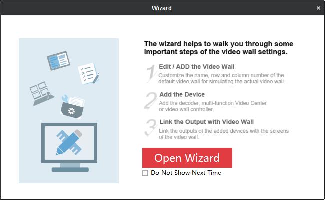 3.4 Using the Wizard for Basic Configuration Purpose: After login for the first time, the setup wizard pops up automatically. It can walk you through some basic settings of the video wall. Figure 3.