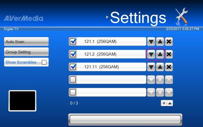 Changing the TV Channel Order You may change the sequence of channels as you prefer. 1. Select Settings TV Configure Analog TV or Configure Digital TV ATSC Manage Programs. 2.