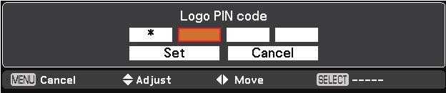 Setting Enter a Logo PIN code Use the Point ed buttons to enter a number. Press the Point 8 button to fix the number and move the red frame pointer to the next box. The number changes to [.