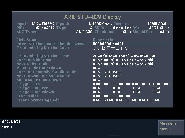 Reference ARIB STD-B39 Display The ARIB STD-B39 display (see Figure 3-2) shows the decoded data for video signals using ancillary data compliant with ARIB STD-B39.