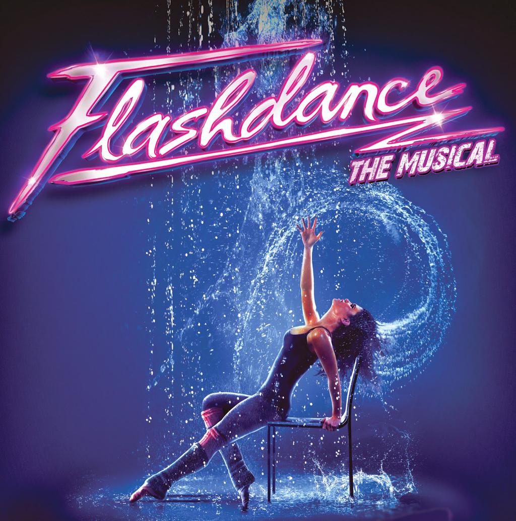 July 5-22, Flashdance Dance like you ve never danced before!