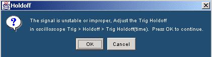 If the signal is unstable, the application cannot place the histogram at the second rising edge of the clock signal, then the application displays the following message box: