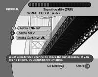 FIRST TIME INSTALLATION Antenna Adjustment and Signal Check Pressing OK from the selected alternative in the previous menu will display the Antenna Adjustment menu (shown to the right) on the screen.