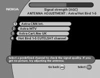 Line 5 and 6 on the Antenna Satellite Selection Menu Select one of these alternatives when you have a single antenna equipped with 2 LNBs, or two antennas with one LNB on each, and want to watch