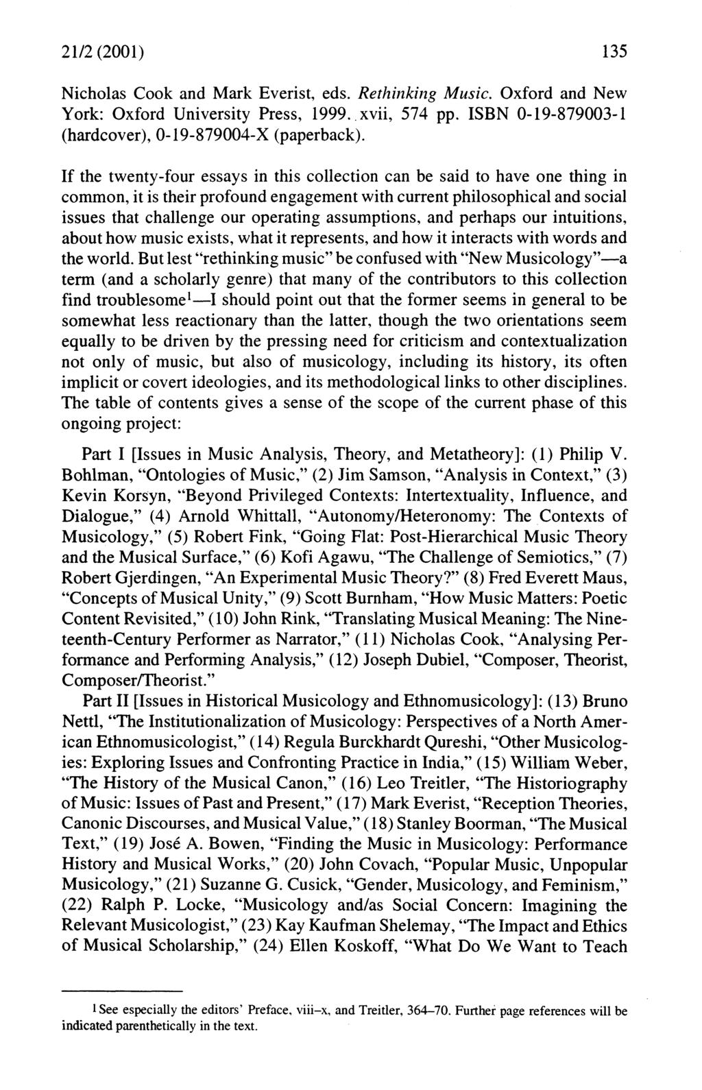 21/2(2001) 135 Nicholas Cook and Mark Everist, eds. Rethinking Music. Oxford and New York: Oxford University Press, 1999. xvii, 574 pp. ISBN 0-19-879003-1 (hardcover), 0-19-879004-X (paperback).