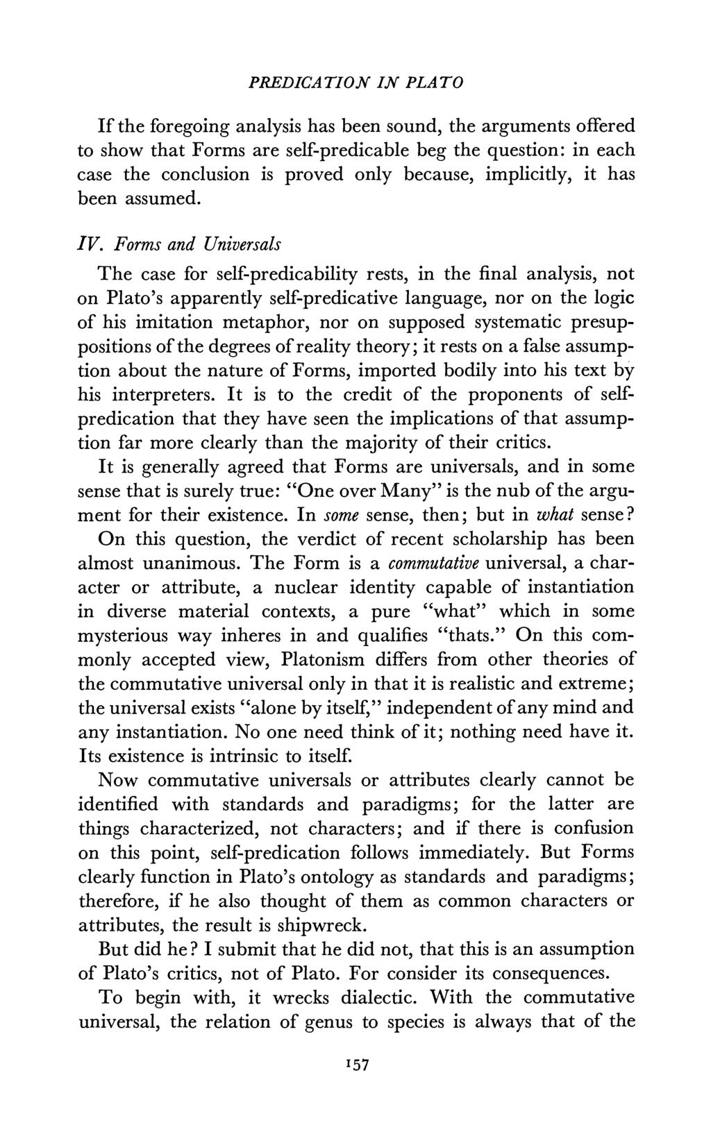 PREDICATION IN PLATO If the foregoing analysis has been sound, the arguments offered to show that Forms are self-predicable beg the question: in each case the conclusion is proved only because,