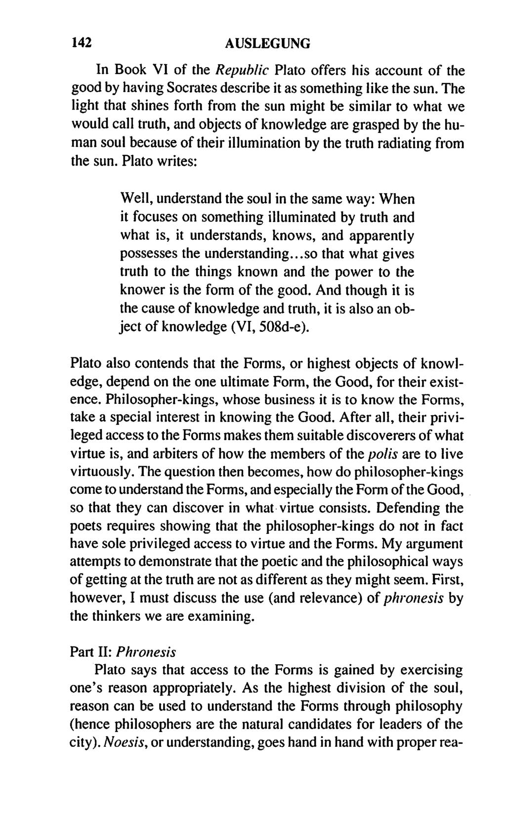 142 AUSLEGUNG In Book VI of the Republic Plato offers his account of the good by having Socrates describe it as something like the sun.
