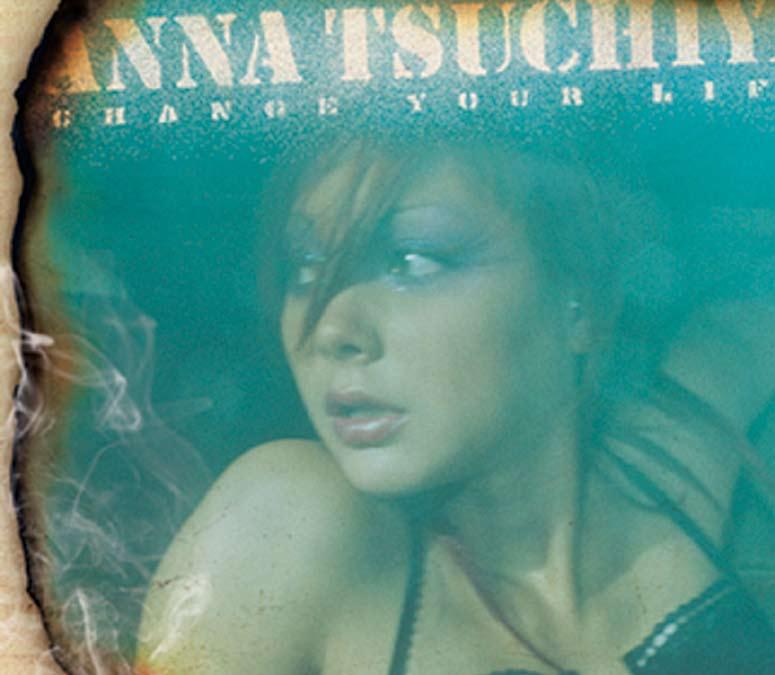 J!-ENT worldgroove A J!-ENT MUSIC REVIEW ANNA TSUCHIYA CHANGE YOUR LIFE MAD PRAY RECORDS CTCR-40229, DURATION: 15:36 RELEASE DATE: January 25, 2006 Anna Tsuchiya on itunes - Click here 1.