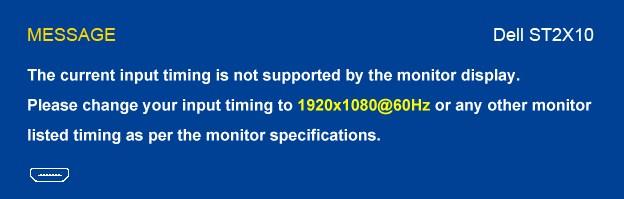 OSD Warning Messages When the monitor does not support a particular resolution mode you will see the following message : or This means that the monitor cannot synchronize with the signal that it is