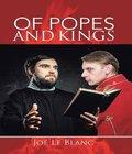 Of Popes Kings Joe Blanc of popes kings joe blanc author by Joe Le Blanc and