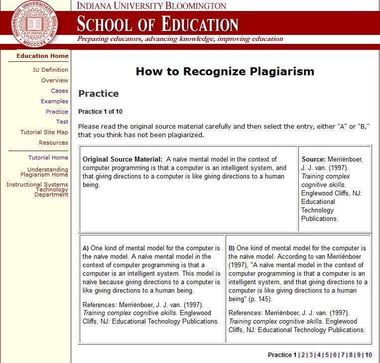 Indiana University Bloomington https://www.indiana.edu/~istd/practice.html This site offers ten practice questions that ask you to choose which of two options is not plagiarized.