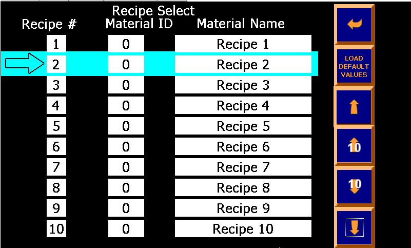 12.4 Recipe Select Screen Use the Up/Down arrows to navigate to the recipe that you wish to run. NOTE: To select Recipe 1 you must first press the down button and then the up button.