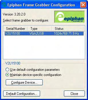 12. Windows video capture application Windows Epiphan USB device driver Customize or limit the VGA modes that the Frame Grabber can use, see Configuring VGA modes on page 145.