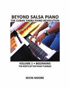 The Beyond Salsa Catalog 2011 Beyond Salsa Piano, Volume 1 begins around 1900 and covers the origins of the tumbao concept using exercises adapted from genres such as changüí, danzón, and son which