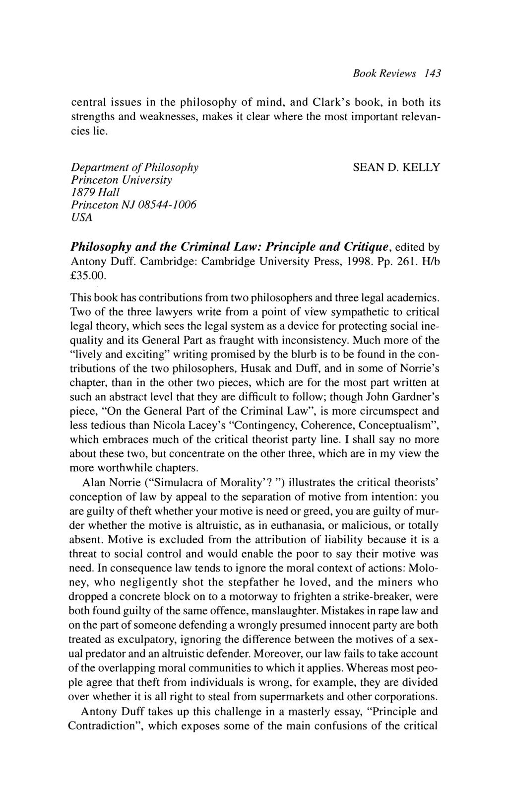 Book Reviews 143 central issues in the philosophy of mind, and Clark's book, in both its strengths and weaknesses, makes it clear where the most important relevancies lie.