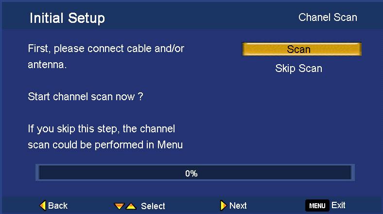 3. Use the buttons to select your tuner type and press. 4. Use the buttons to select Scan and press to scan for channels. 5. Once the scanning finishes, press to exit the INITIAL SETUP.