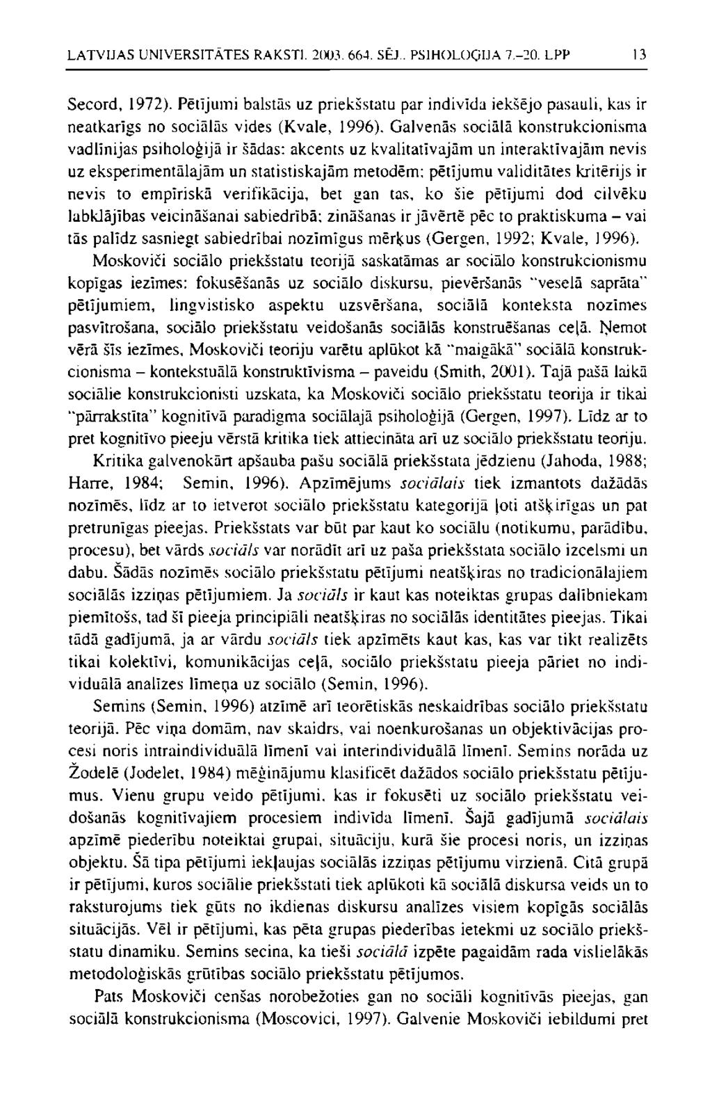 LATVIJAS UNIVERSITĀTES RAKSTI. 2003. 664. SĒJ.. PSIHOLOĢIJA 7.-20. LPP 13 Secord, 1972).