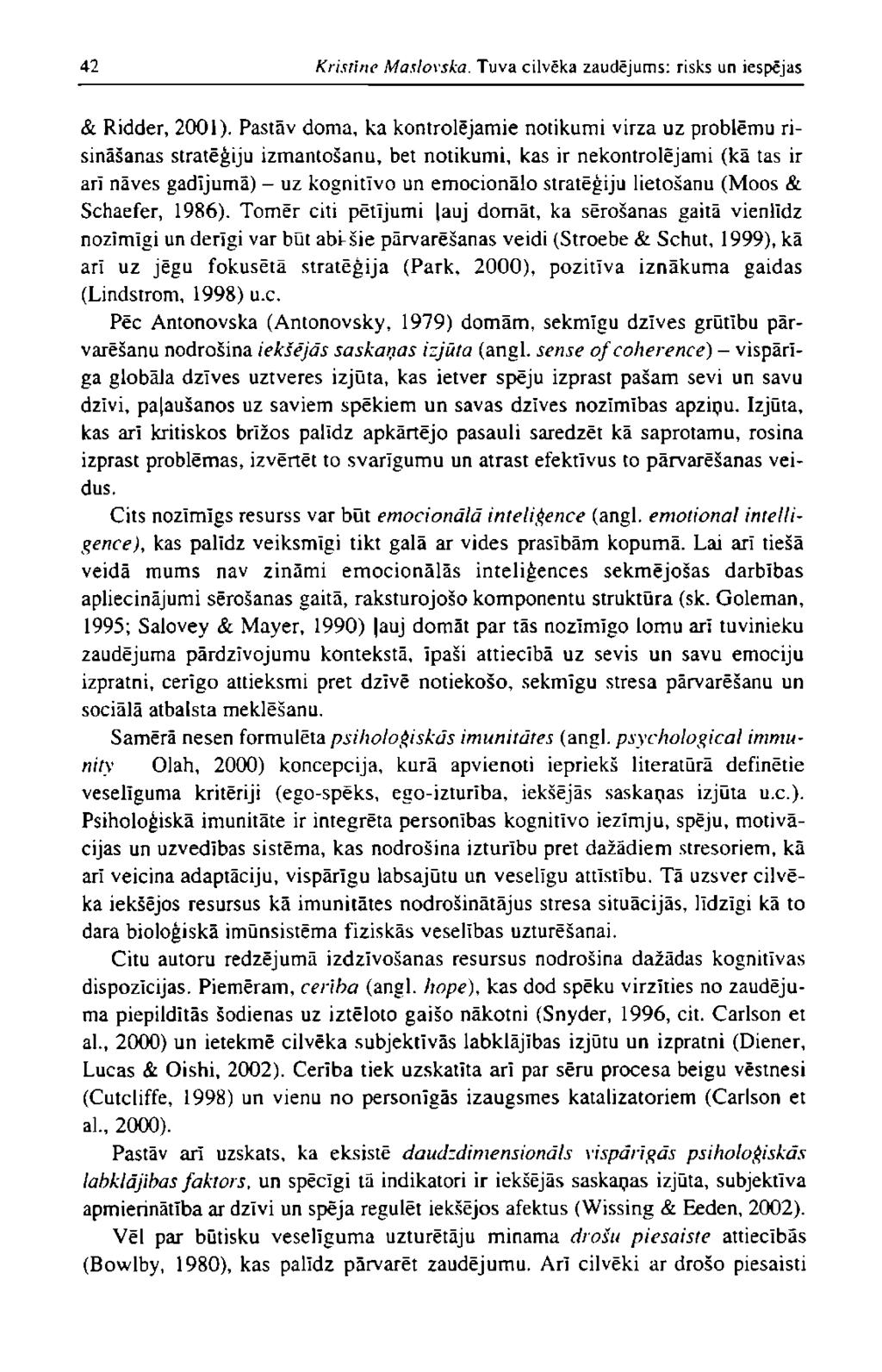 42 Kristīne Maslovska. Tuva cilvēka zaudējums: risks un iespējas & Ridder, 2001).