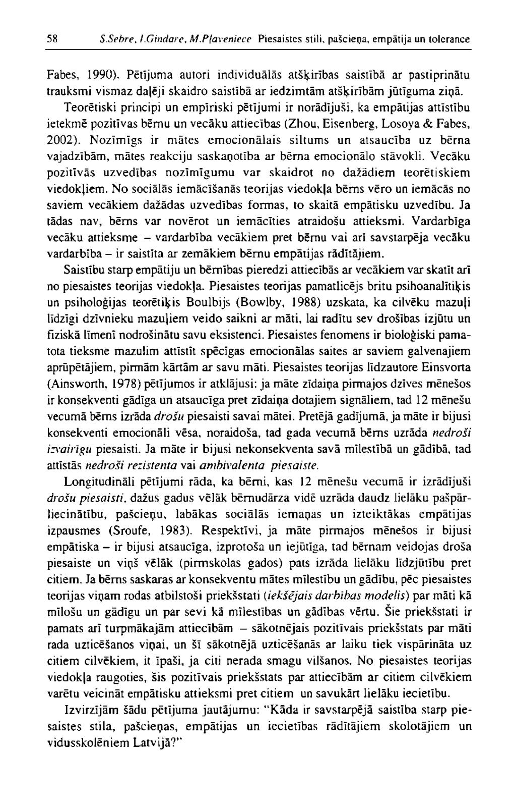 58 S.Sebre. I.Gindare, M.Pļaveniece Piesaistes stili, pašcieņa, empatija un tolerance Fabes, 1990).