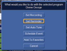 Guide Note: Your set top box must support PVR to use the Record event. Set A Reminder, Auto Tune or Recording Step 1: Pick A Program instead of OK, then skip steps 2 and 3.