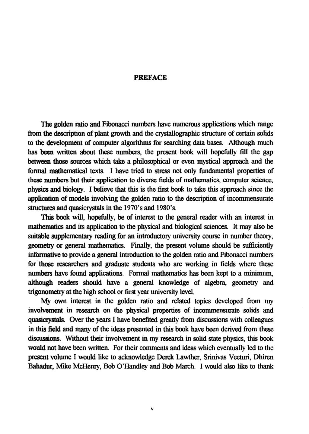 PREFACE The golden ratio and Fibonacci numbers have numerous applications which range from the description of plant growth and the crystallographic structure of certain solids to the development of