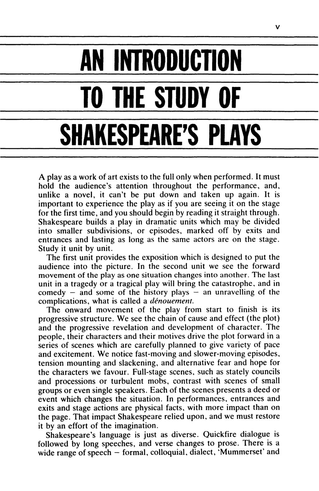 v AN INTRODUCTION TO THE STUDY OF SHAKESPEARE'S PLAYS A play as a work of art exists to the full only when performed.