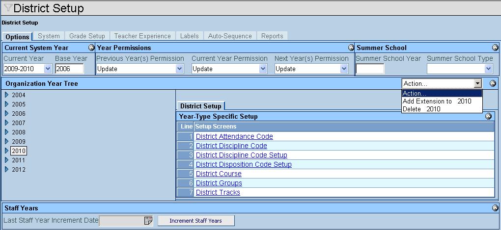 Click the year for which to define a district calendar under the Organization Year Tree section. District Setup Screen, Adding Extension 3. In the Action.