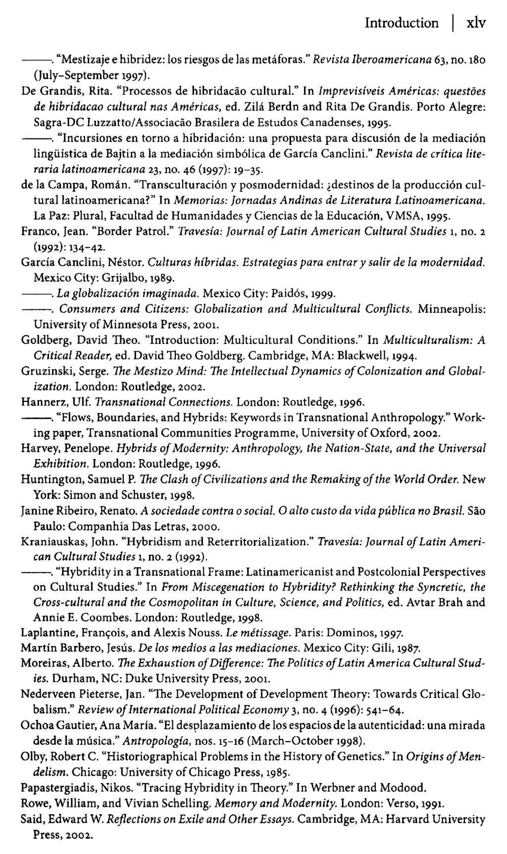 Introduction xlv. "Mestizaje e hibridez: los riesgos de las metaforas." Revista Iberoamericana 63, no. 180 (July-September 1997). De Grandis, Rita. "Processes de hibridacao cultural.