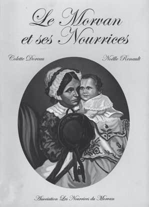 Nº 7 ADRA 131 Notas de libros Doreau, Colette e Renault, Noëlle (2004): Le Morvan et ses nourrices. Morvan: Association Les Nourrices du Morvan, 196 páx.