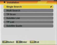 - Single Search - Multi Search - TP Scan - Satellite List - TP List - Satellite Guide OSD 39 OSD 40 OSD 41 4.1. SINGLE SEARCH After selecting Antenna Setup another window will be opened (OSD 40).