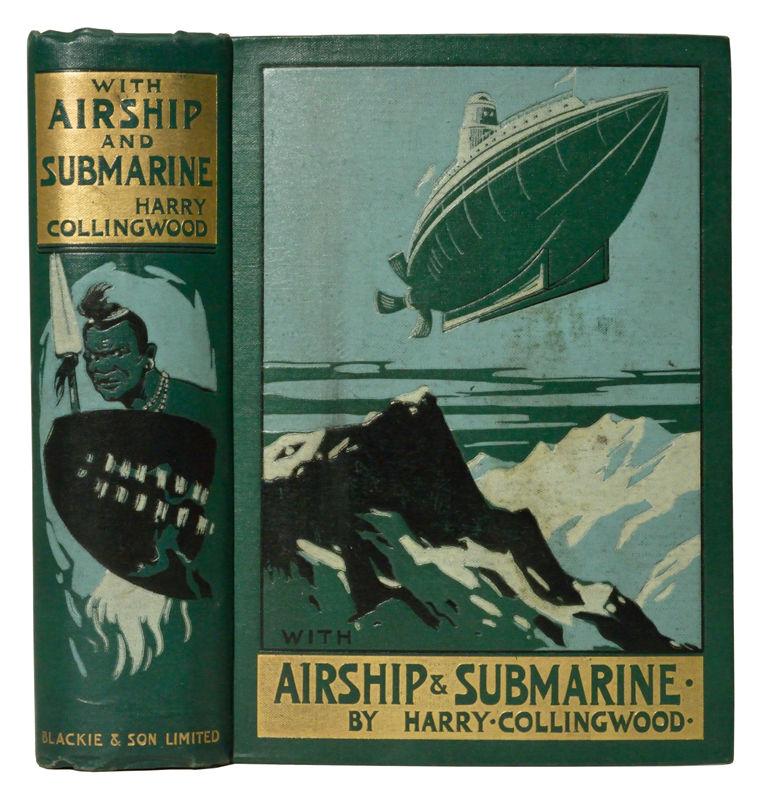 14. COLLINGWOOD (Harry). With Airship & Submarine. A Tale of Adventure. With frontispiece and six plates by Edward S. Hodgson. First Edition. 8vo. [198 x 145 x 52 mm]. viii, 376 pp. With 16p.